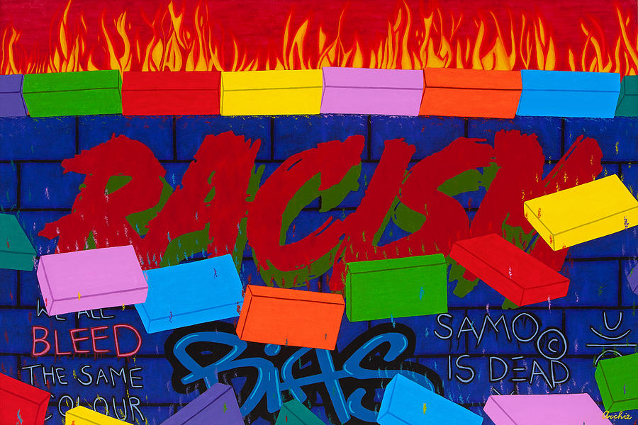 Tear Down the Walls of Racism Painting by Artist Archie