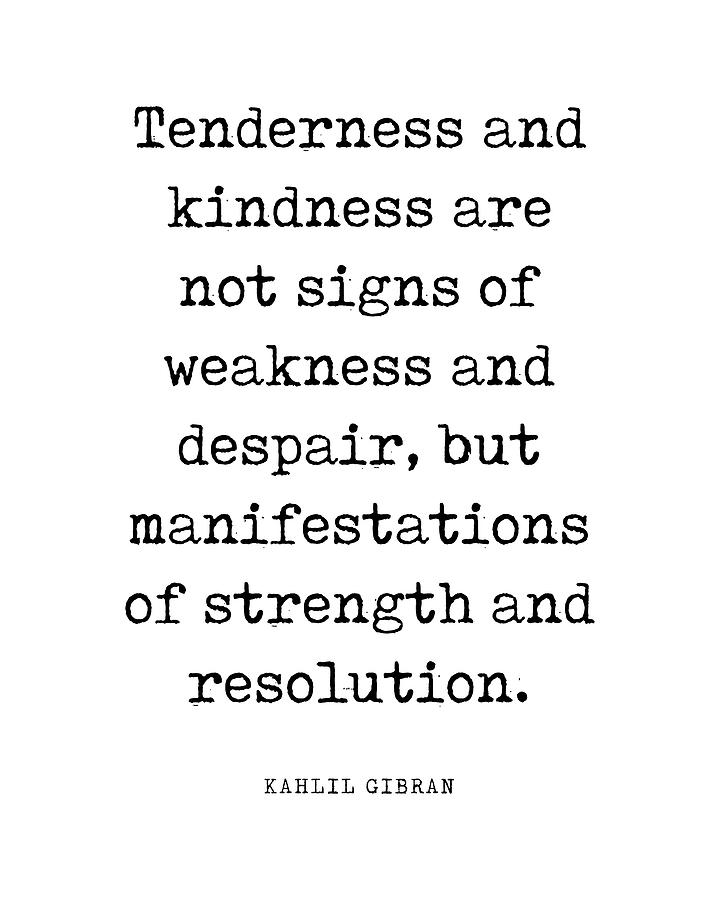 Tenderness and kindness - Kahlil Gibran Quote - Literature - Typewriter Print 1 Digital Art by Studio Grafiikka