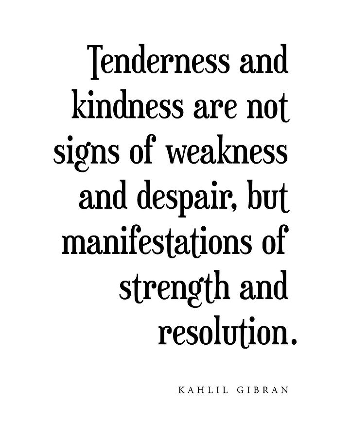 Sign Digital Art - Tenderness and kindness - Kahlil Gibran Quote - Literature - Typography Print 1 by Studio Grafiikka