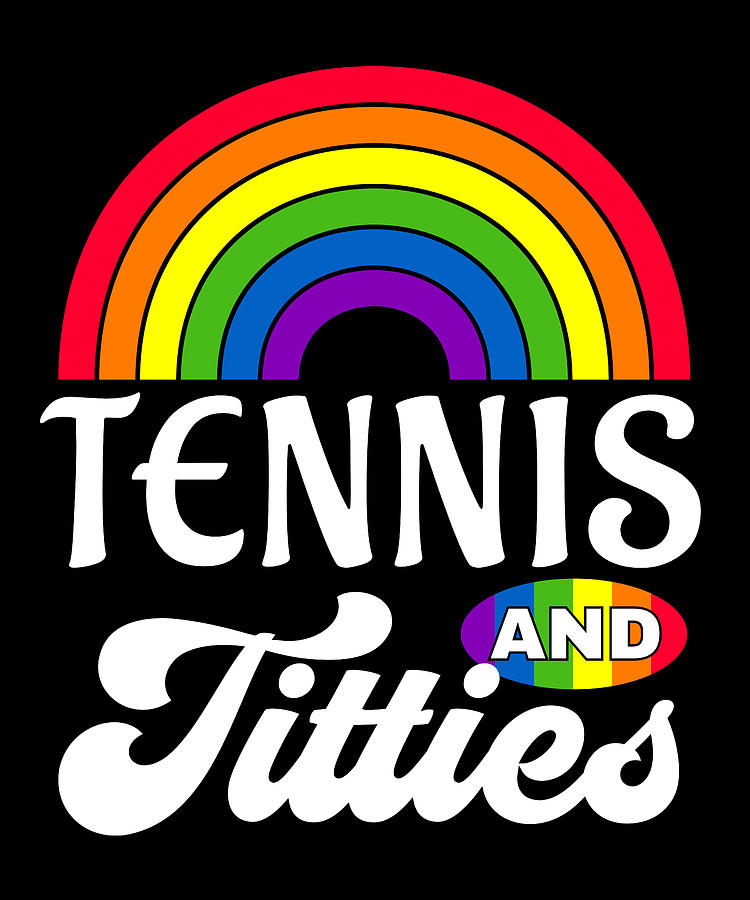 Tennis And Titties Funny Lgbt Gay Pride Ts Lesbian Lgbtq Digital Art By Qwerty Designs Fine 