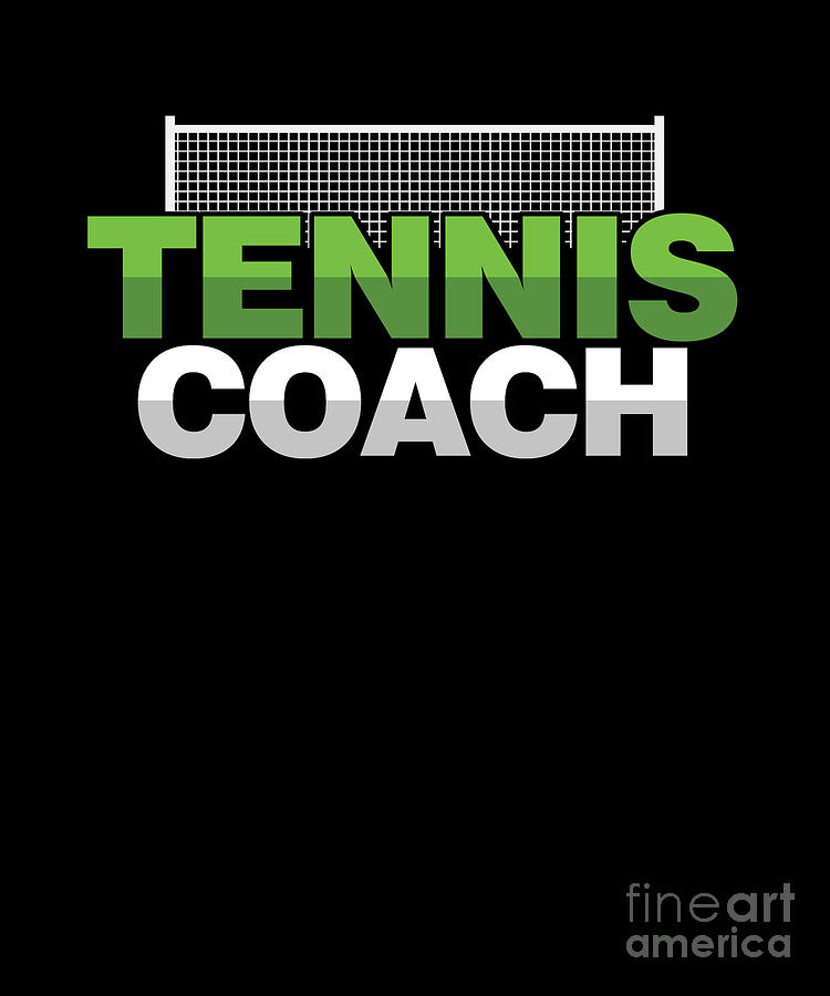 Tennis Digital Art - Tennis Coach Tennis Ball Player Racket Net Racquet Court Gift by Thomas Larch Tennis Digital Art - Tennis Coach Tennis Ball Player Racket Net Racquet Court Gift by Thomas Larch