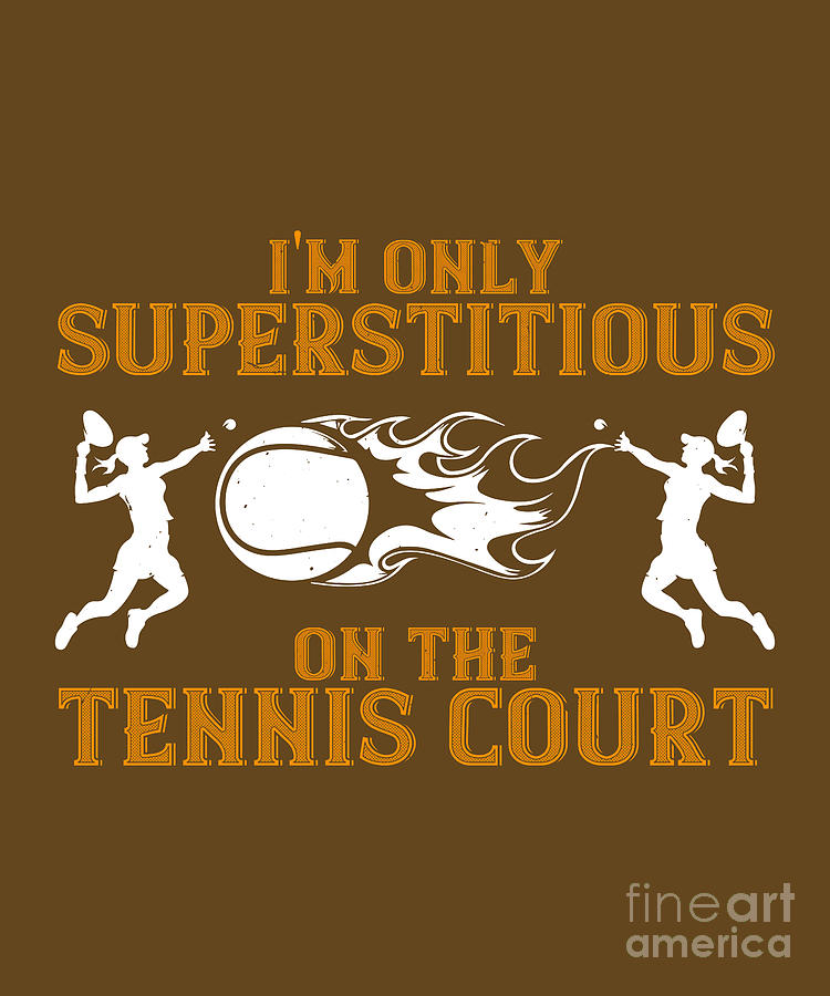 Tennis Digital Art - Tennis Player Gift Im Only Superstitious On The Tennis Court by Jeff Creation