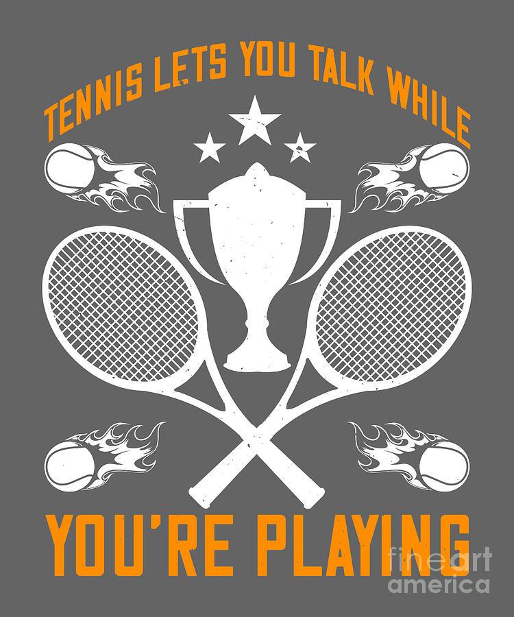 Tennis Digital Art - Tennis Player Gift Tennis Lets You Talk While Youre Playing by Jeff Creation