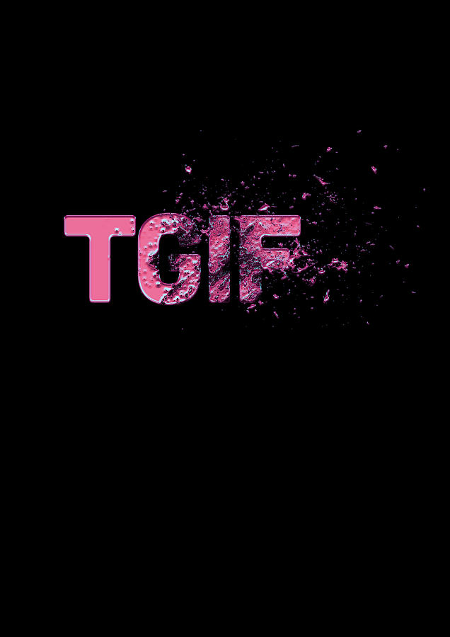 Tgif Digital Art by Jacob Zelazny - Fine Art America