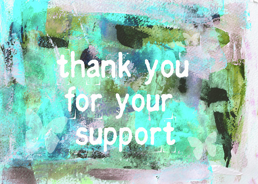 Thank You For Your Support Greeting Card Art by Kathleen Tennant Mixed ...