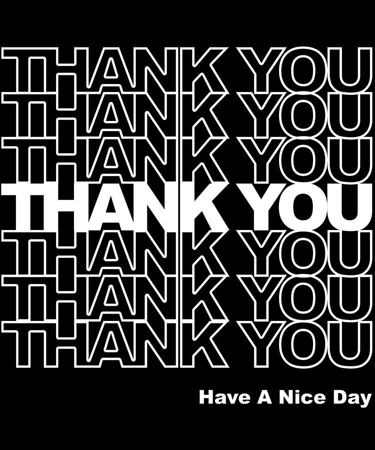 Thank You Have a Nice Day Digital Art by Flippin Sweet Gear