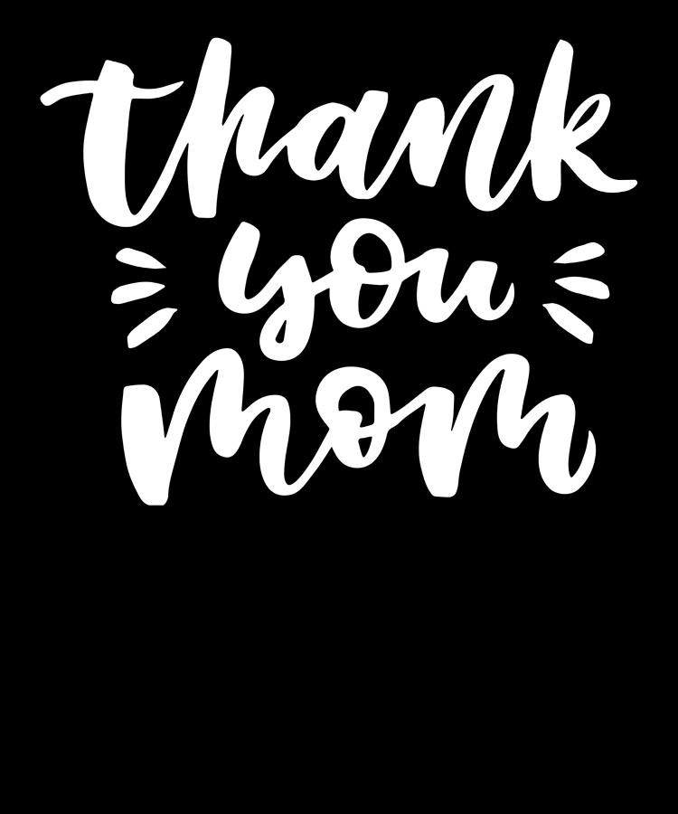 Thank You Mom Digital Art by Alberto Rodriguez | Fine Art America