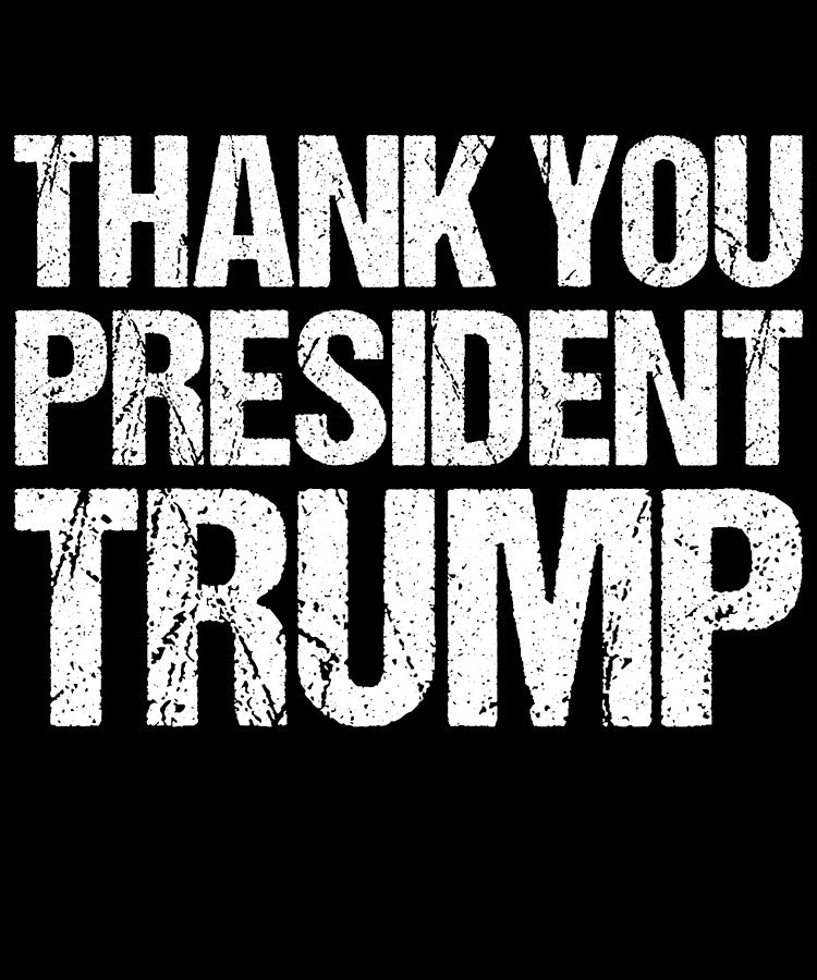 Thank You President Trump Digital Art by Flippin Sweet Gear
