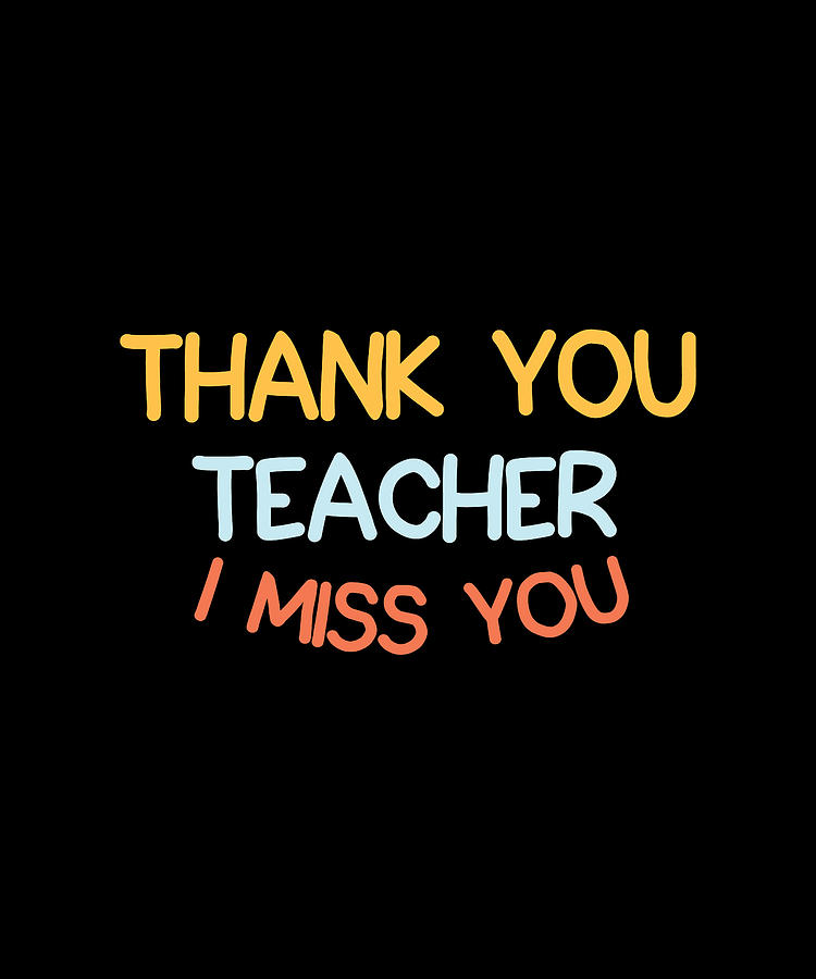 Thank You Teacher I Miss You Digital Art by Brahim Bouila Art - Pixels