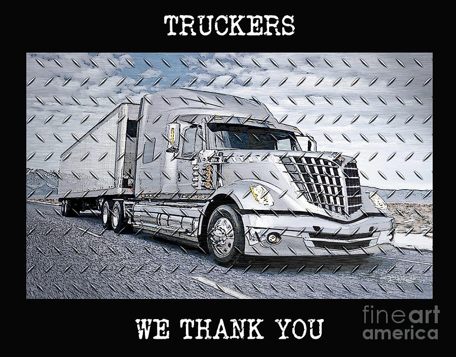 Thank You Truckers Photograph by Billy Knight