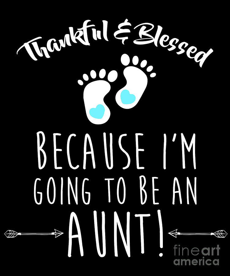 Thankful Blessed Because Im Going To Be An Aunt Drawing By Noirty Designs