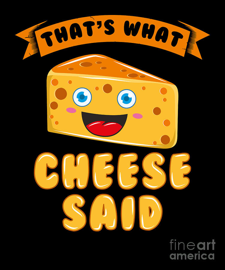 Thats What Cheese Said Digital Art by RaphaelArtDesign - Fine Art America