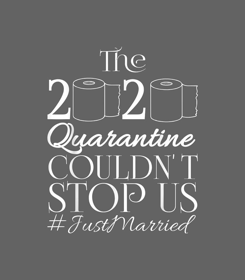 The 2020 Quarantine Couldnt Stop Us Just Married Digital Art By Strath Leja Fine Art America