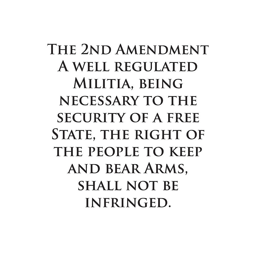 The 2nd Amendment of the constitution second rights wording ...