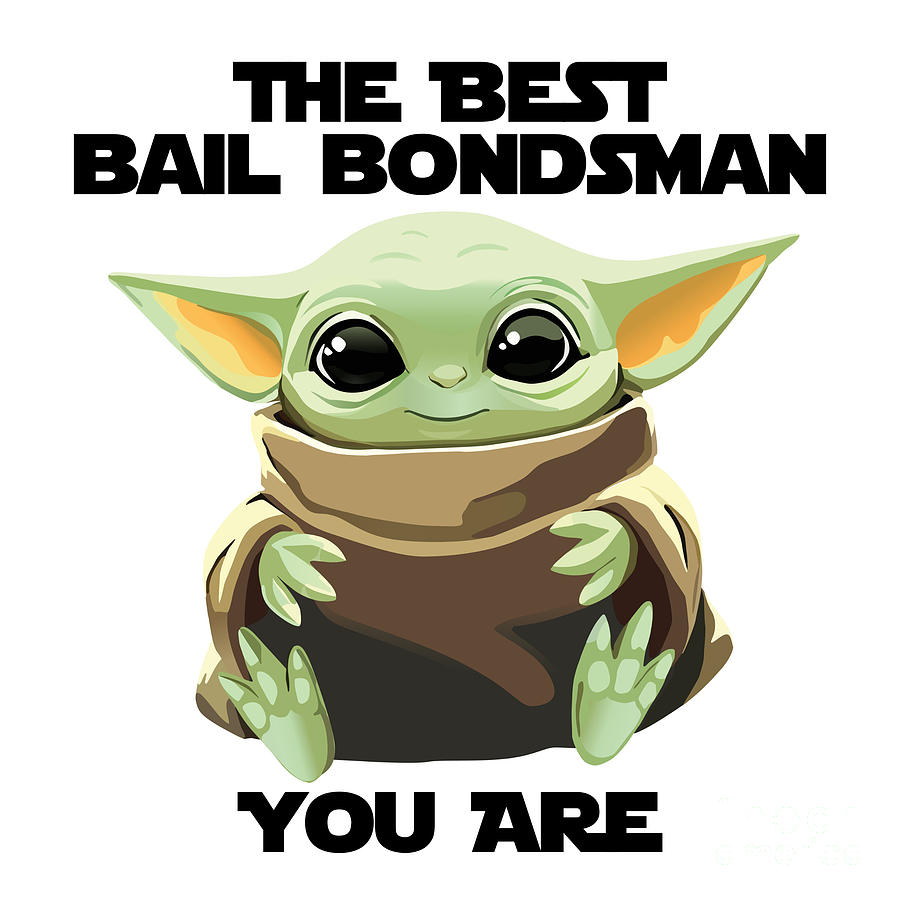Alien Movie Digital Art - The Best Bail Bondsman You Are Cute Baby Alien Funny Gift for Coworker Present Gag Office Joke Sci-Fi Fan by Jeff Creation