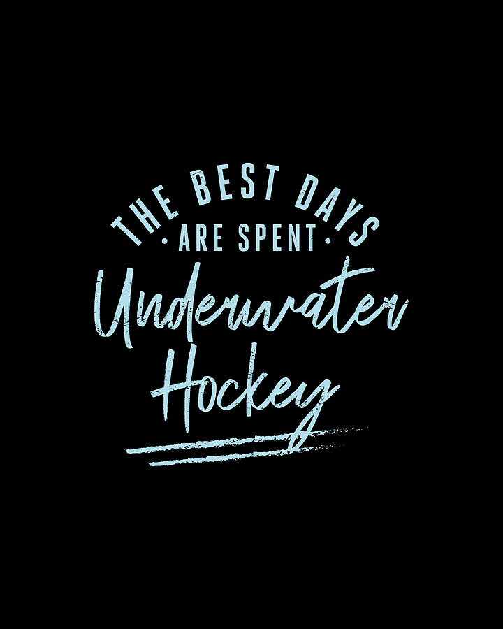 The Best Days Are Spent Underwater Hockey Sayings Octopush Digital Art