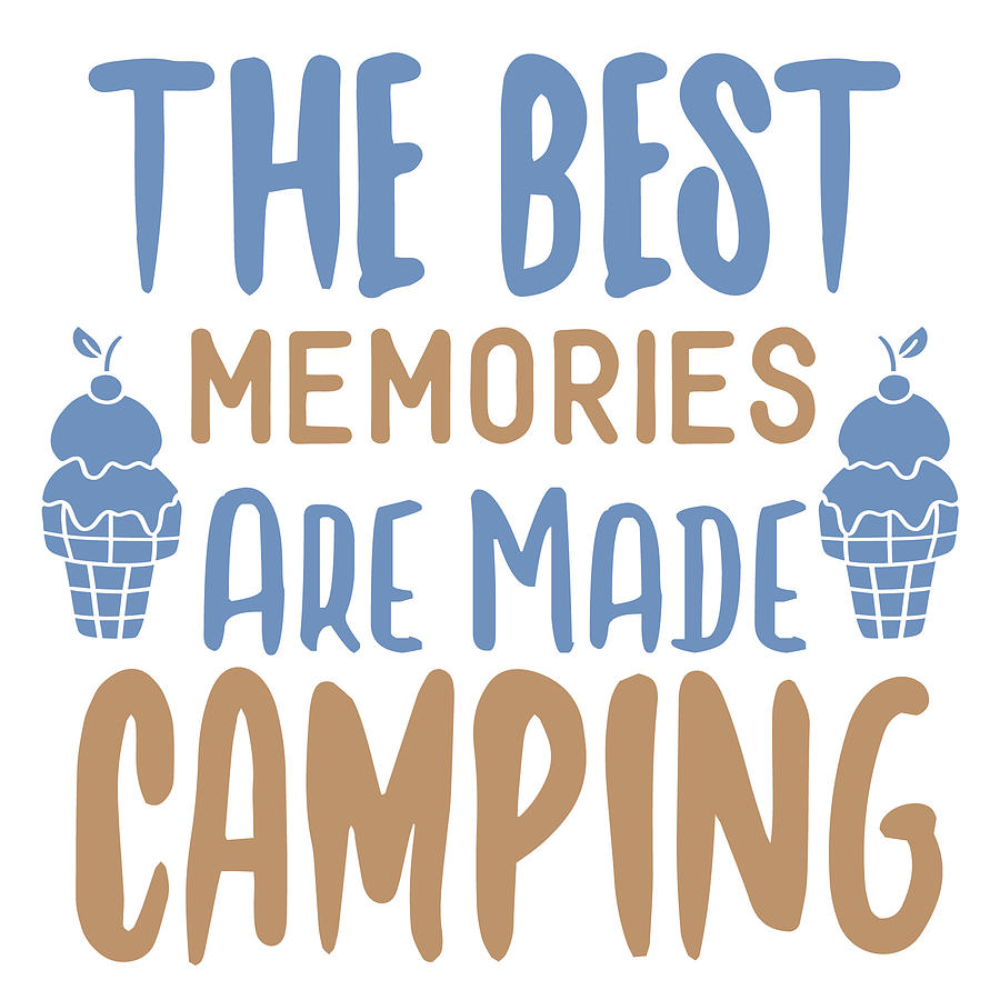 The Best Memories Are Made Camping Digital Art by Jacob Zelazny - Fine ...