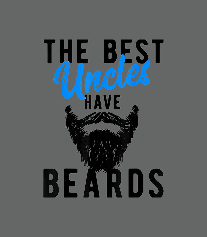 The Best Uncles Have Beards TShirt Funny Uncle Digital Art by Lioraq ...