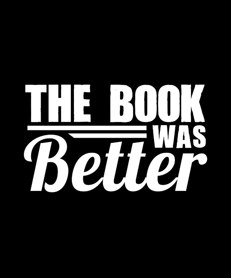 The Book Was Better Books Quote Reader Reading Painting by Evie Keeley