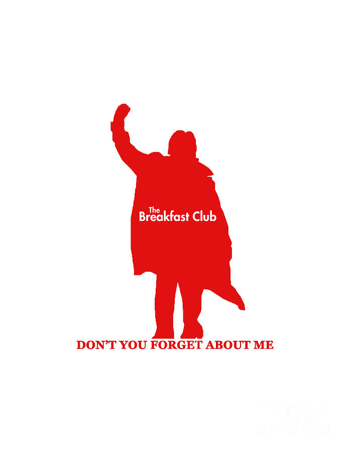 The Breakfast Club Dont You Forget About Me Digital Art By Ashley D Parker