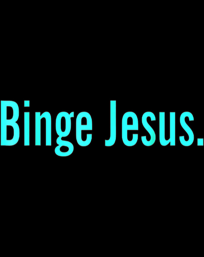 the chosen binge jesus shirt