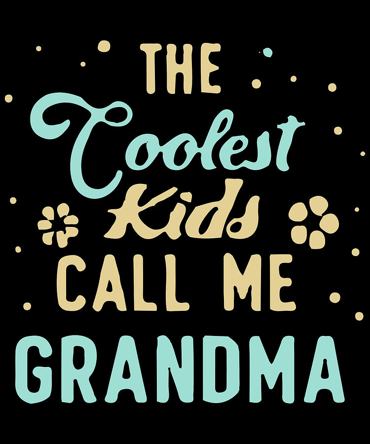 The Coolest Kids Call Me Grandma Digital Art by Flippin Sweet Gear