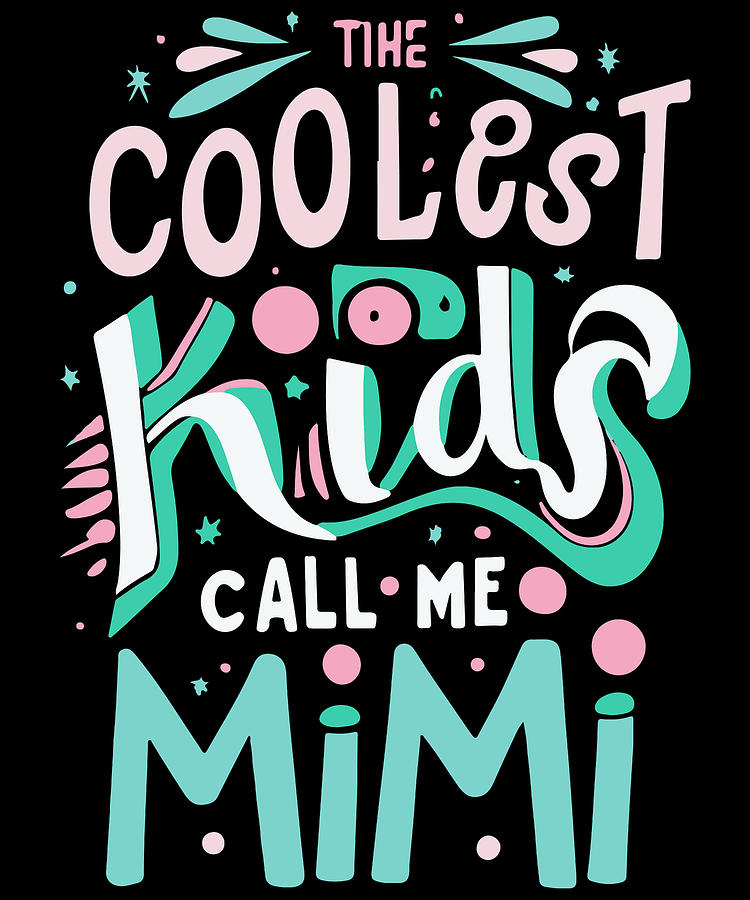 The Coolest Kids Call Me Mimi Digital Art by Flippin Sweet Gear