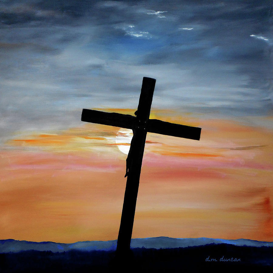 The Crucifixtion Painting by Don Duncan