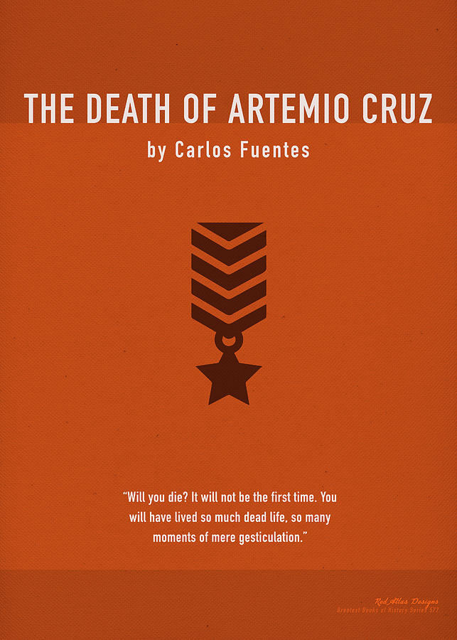Carlos Fuentes Mixed Media - The Death of Artemio Cruz by Carlos Fuentes Greatest Books Ever Art Print Series 577 by Design Turnpike