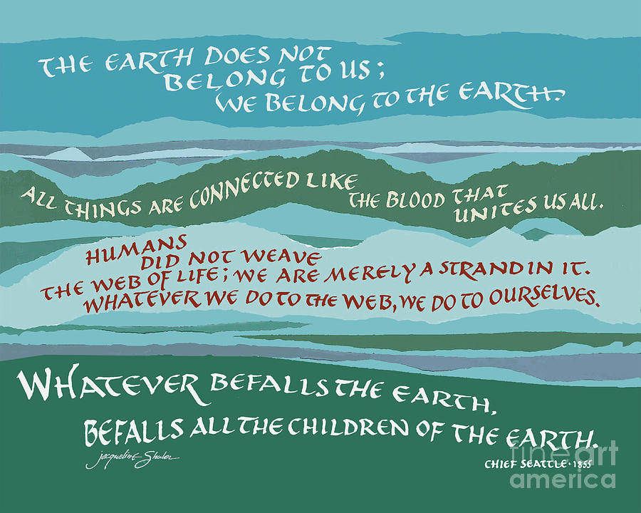 The Earth Does not Belong to Us, Chief Seattle Digital Art by Jacqueline Shuler