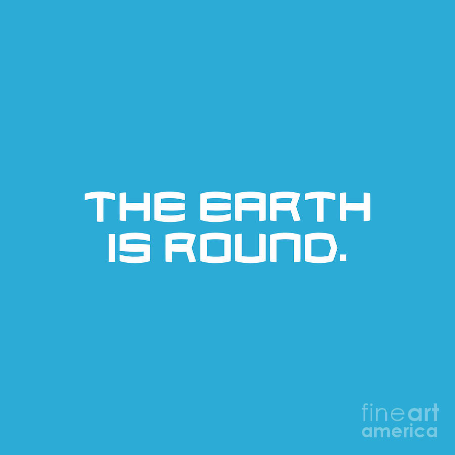 The Earth Is Round Drawing by Douglas G Hoover - Fine Art America