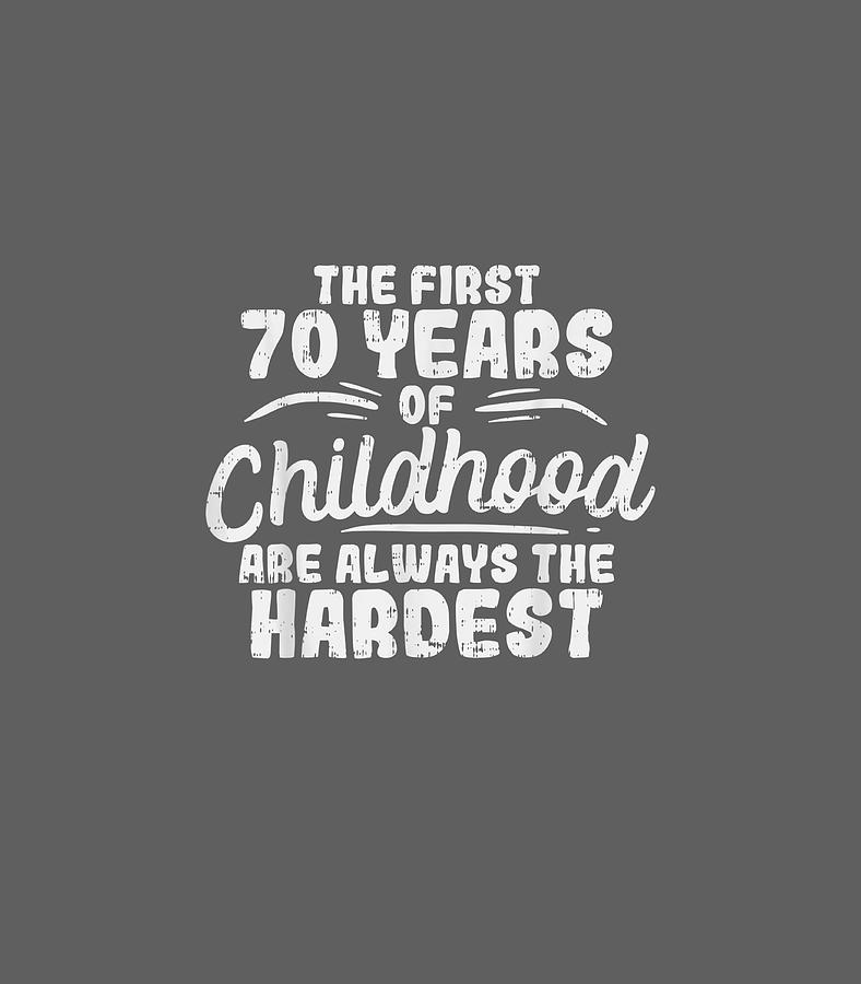 The First 70 Years Of Childhood 70th Birthday Digital Art by Kiareq ...