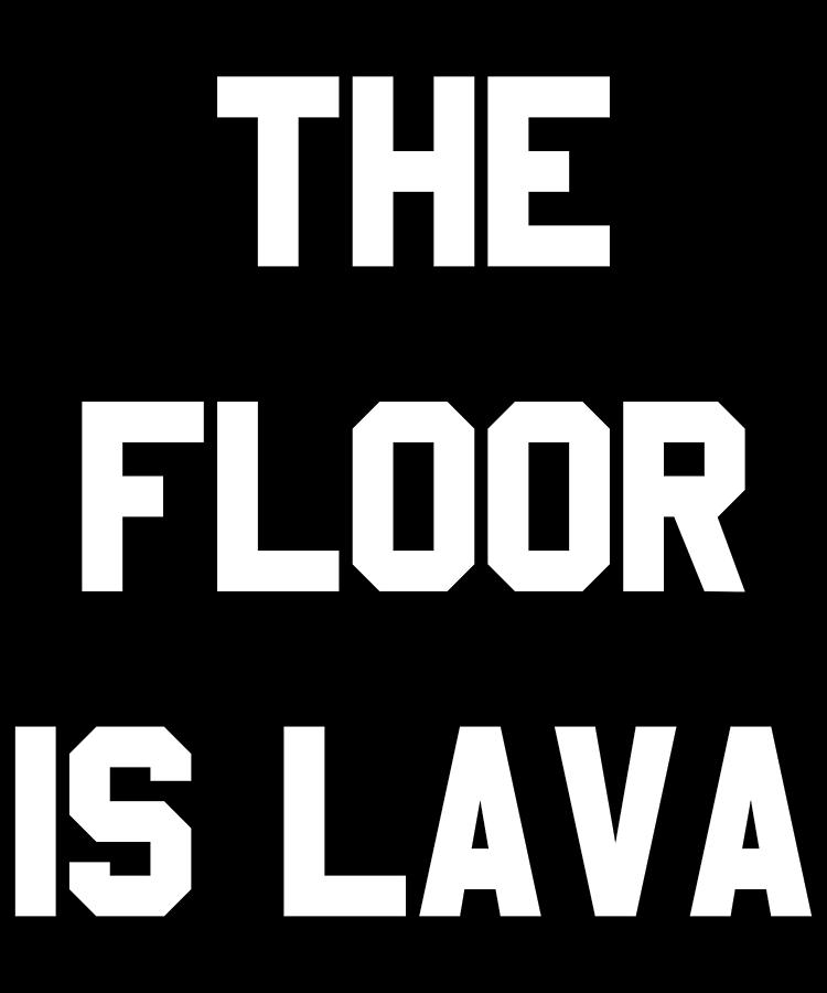 The Floor is Lava Digital Art by Flippin Sweet Gear