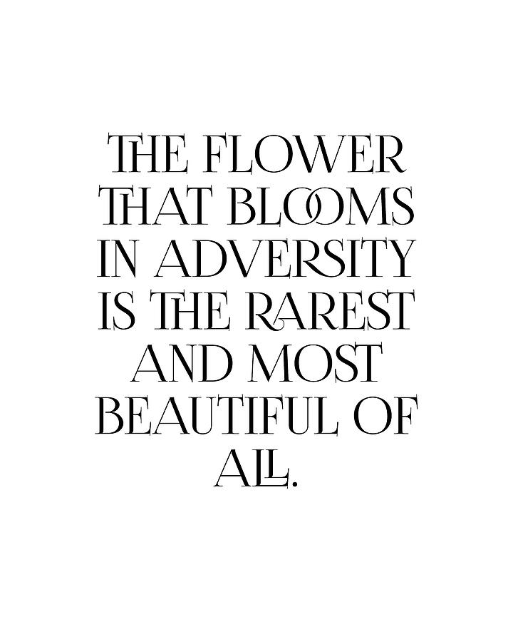 The Flower that blooms in adversity - Motivational, Inspiring Quote - Minimal, Typography Print Digital Art by Studio Grafiikka