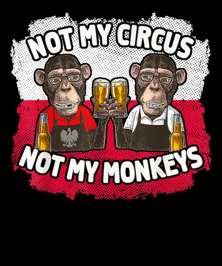 Not my circus not my monkey funny shirt, hoodie, sweater, long sleeve and  tank top