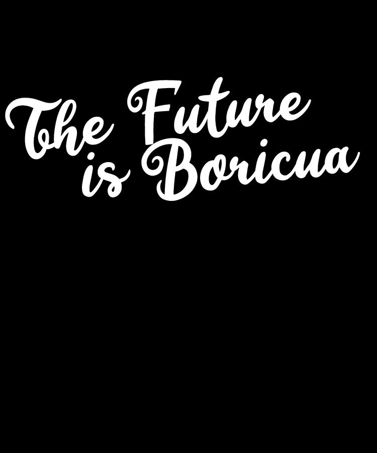 The Future is Boricua Digital Art by Flippin Sweet Gear