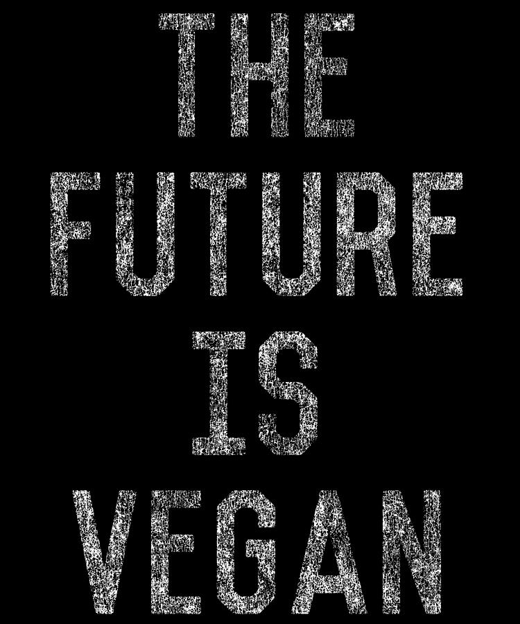 The Future Is Vegan Digital Art by Flippin Sweet Gear