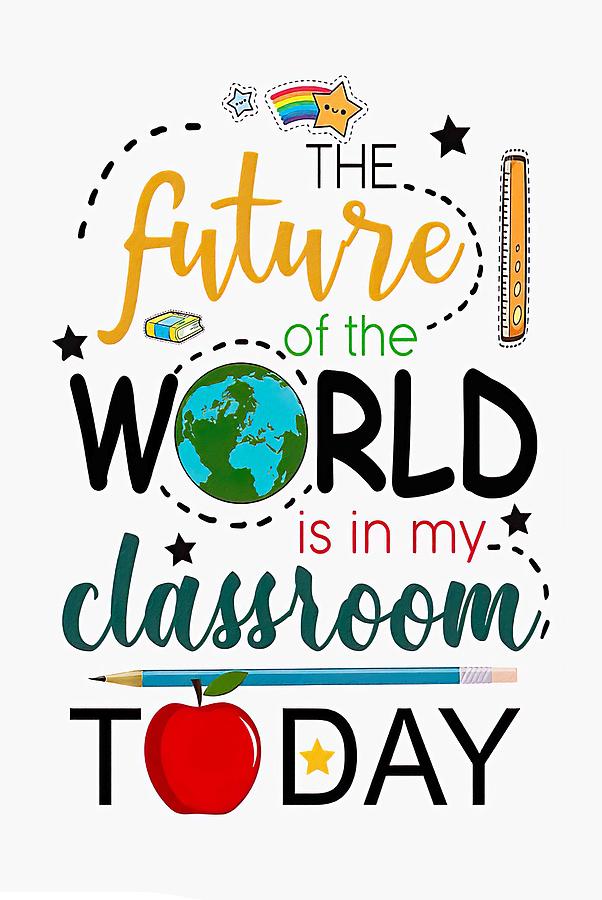 The Future Of The World Is In My Classroom Today Canvas, Classroom ...