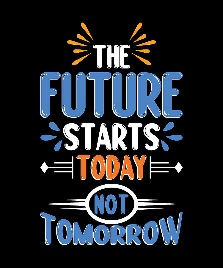 The future starts today not tomorrow Digital Art by Alberto Rodriguez ...