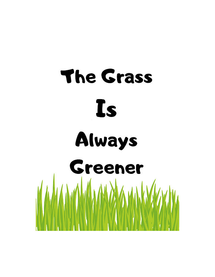 The Grass Is Always Greener Digital Art By Ebony Hinkson Fine Art America