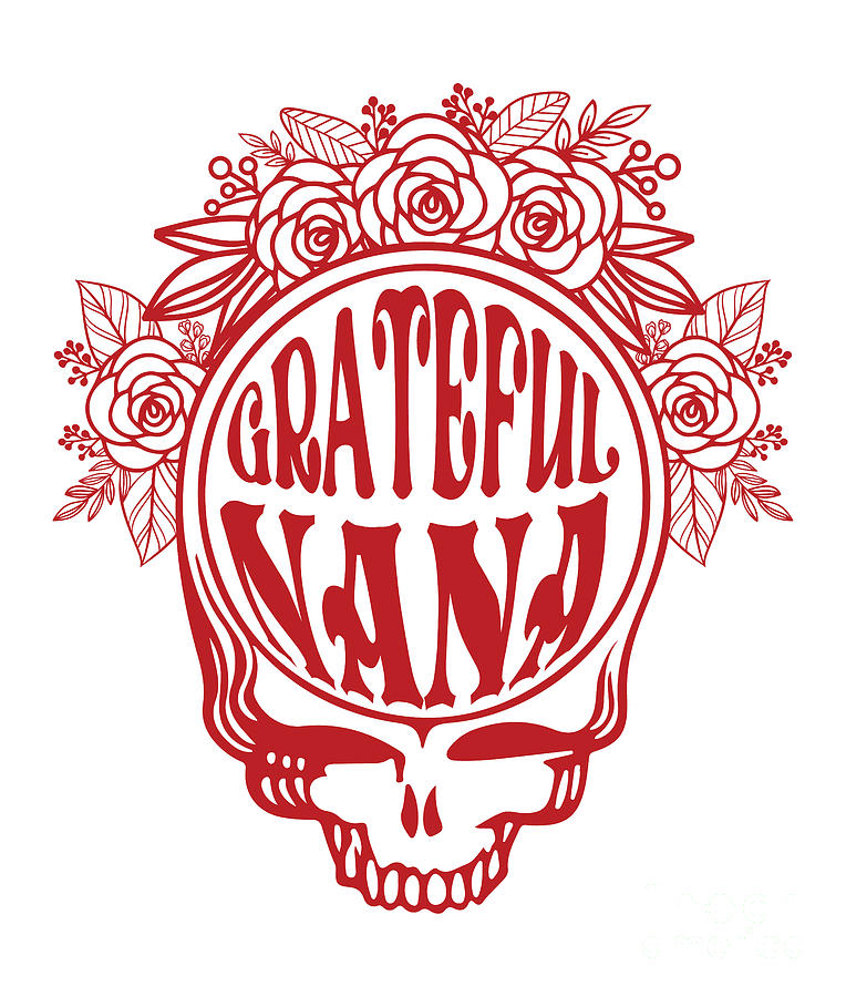 The Grateful Dead - Family Gift Series - Grateful Nana Digital Art by Kirania Finest The Grateful Dead - Family Gift Series - Grateful Nana Digital Art by Kirania Finest