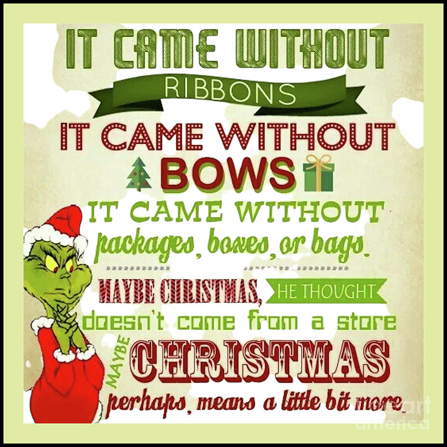 The Grinch Christmas Quote - Perhaps More Digital Art by Scott D Van ...