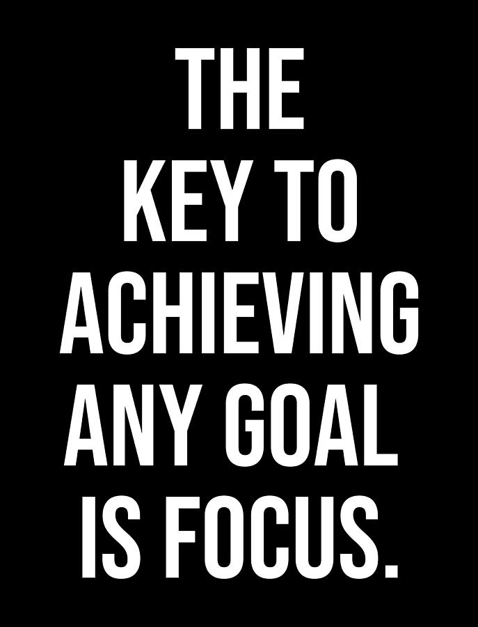 The Key Is Focus - Motivational Digital Art by Matthew Chan - Pixels