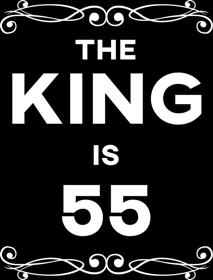 The King Is 55 Birthday Digital Art by Jane Keeper - Fine Art America
