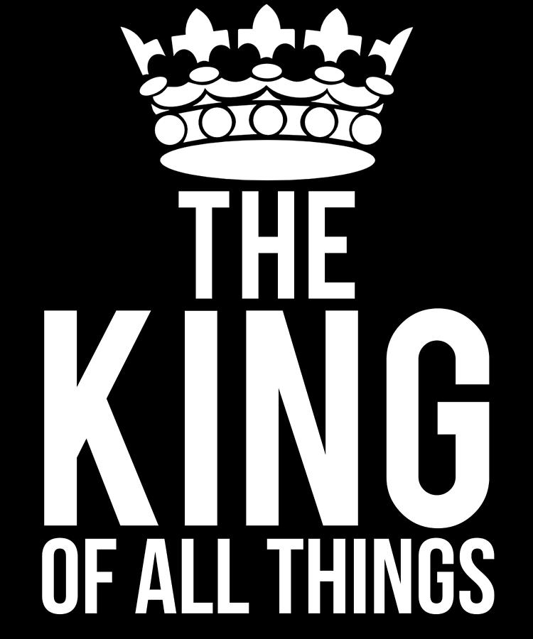 The King Of All Things Digital Art by Flippin Sweet Gear