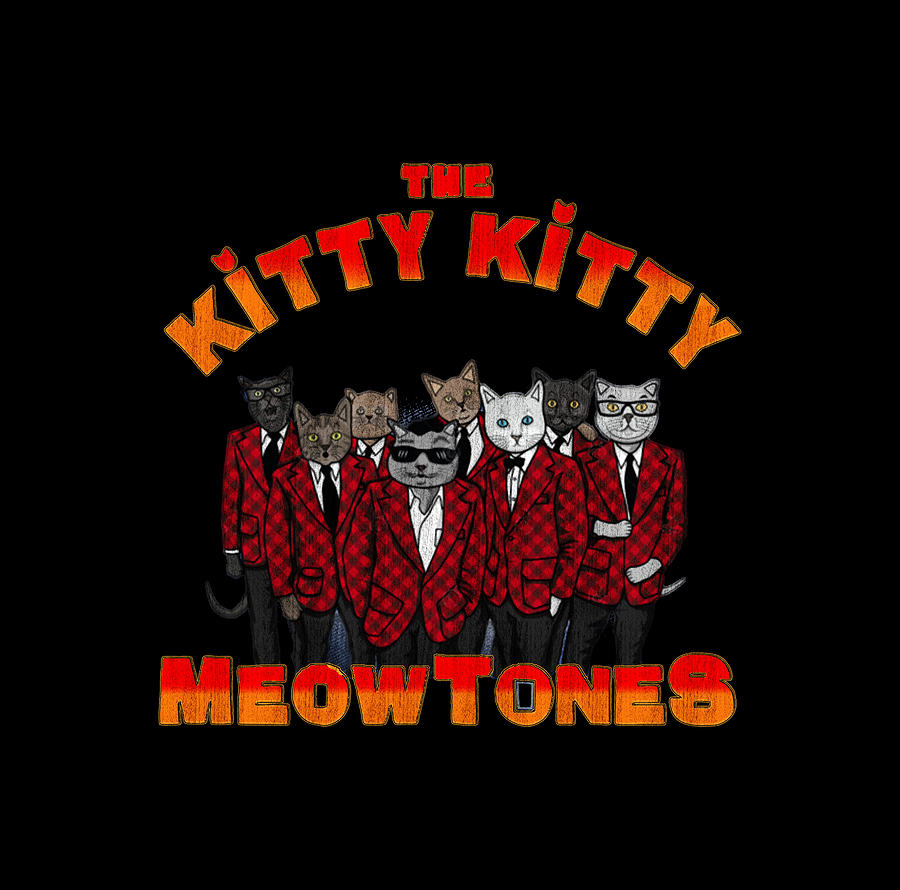 The Kitty Kitty MeowTones Digital Art by Stephany Denesik | Fine Art ...