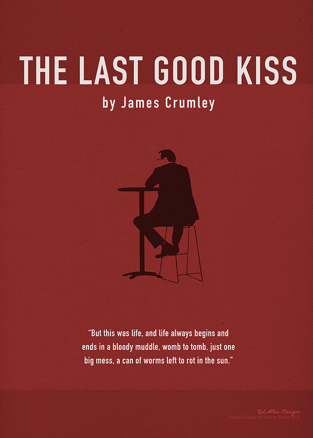 The Last Good Kiss by James Crumley Greatest Books Minimalist ...