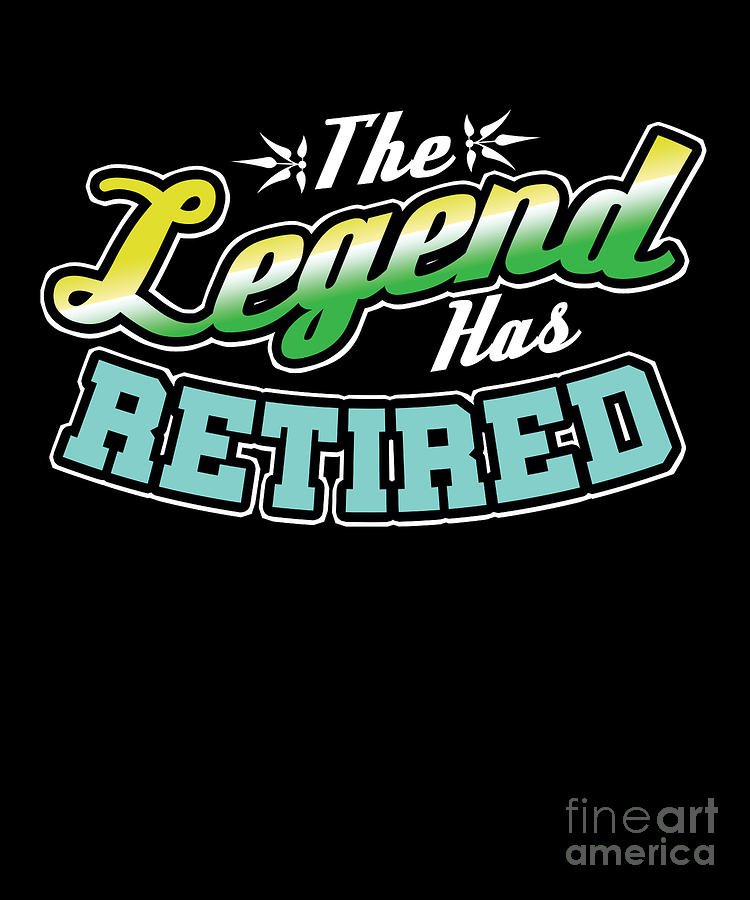 The Legend Has Retired Cool Retire Veterans Retirement Retirees Gift ...