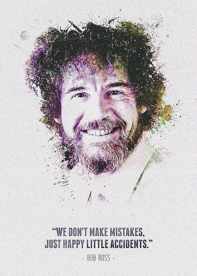 The Legendary Bob Ross And His Quote Digital Art By Keagan Arcelina ...