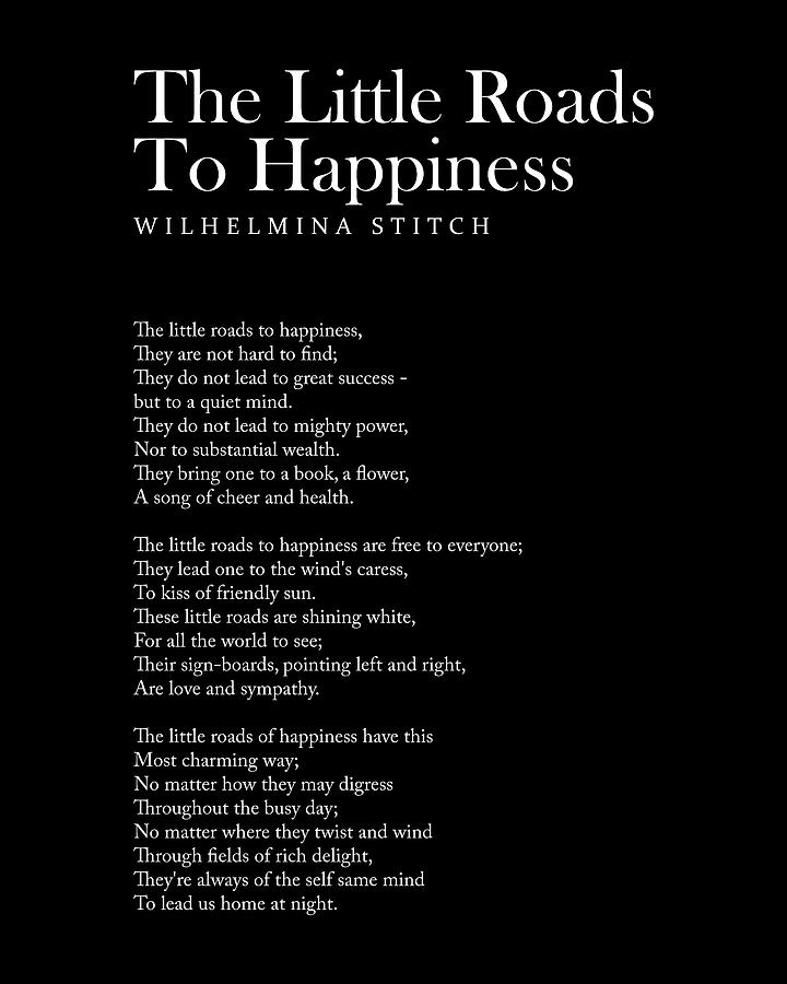 The Little Roads To Happiness - Wilhelmina Stitch Poem - Literature - Typography Print 1 - Black Digital Art by Studio Grafiikka